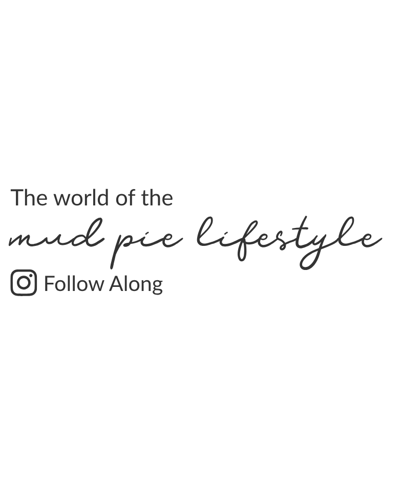 The world of the mud pie lifestyle. Follow Along.